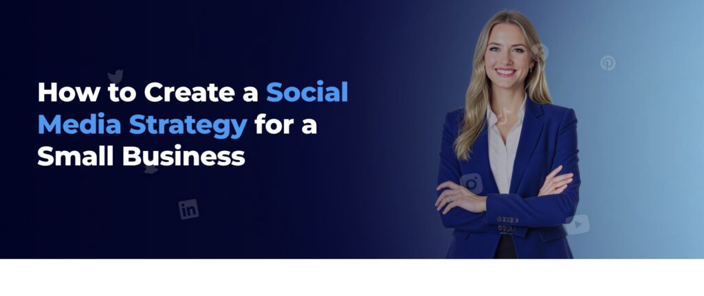 How to Create a Social Media Strategy for a Small Business How to Create a Social Media Strategy for a Small Business