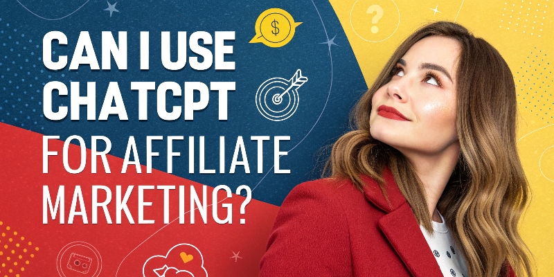 Can I use ChatGPT for affiliate marketing Can I use ChatGPT for affiliate marketing?