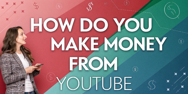 How Do You Make Money from YouTube How Do You Make Money from YouTube
