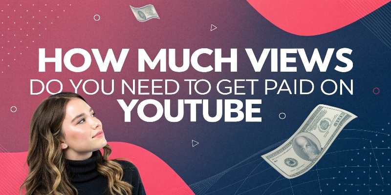 How Much Views Do You Need to Get Paid on YouTube How Much Views Do You Need to Get Paid on YouTube