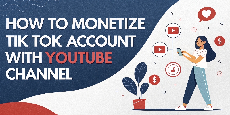 How to Monetize TikTok Account with YouTube Channel How to Monetize TikTok Account with YouTube Channel