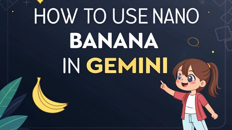 How to Use Nano Banana in Gemini 3 edited How to Use Nano Banana in Gemini