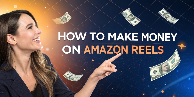 How to make money on Amazon Reels How to make money on Amazon Reels