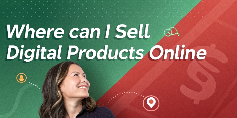 Where can I sell digital products online Where can I sell digital products online